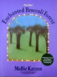 THE NEW ENCHANTED BROCCOLI FOREST by Mollie Katzen