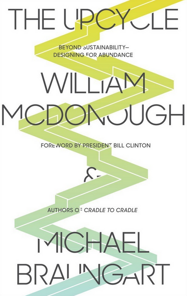THE UPCYCLE by William McDonough & Michael Braungart