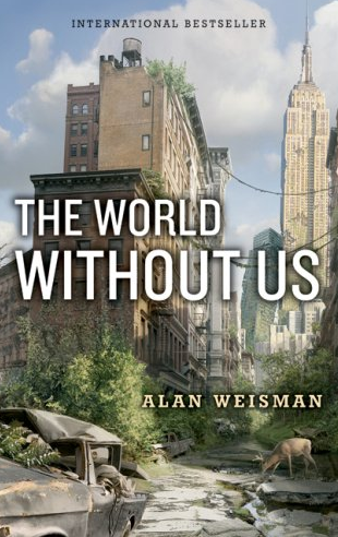 THE WORLD WITHOUT US by Alan Weisman